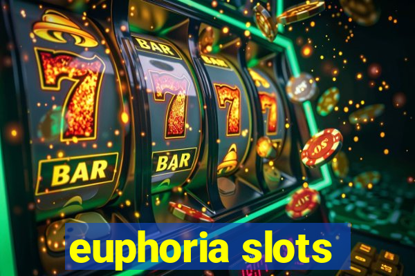 euphoria slots