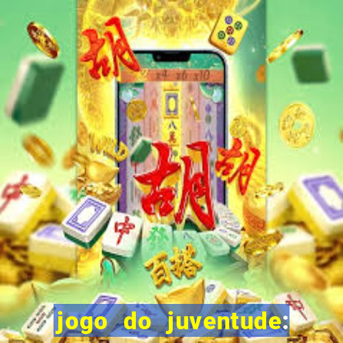 jogo do juventude: onde assistir