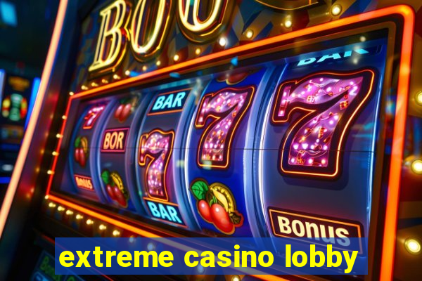 extreme casino lobby