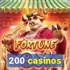 200 casinos