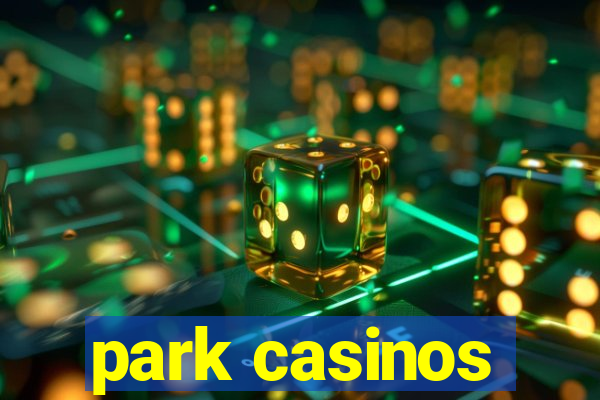 park casinos