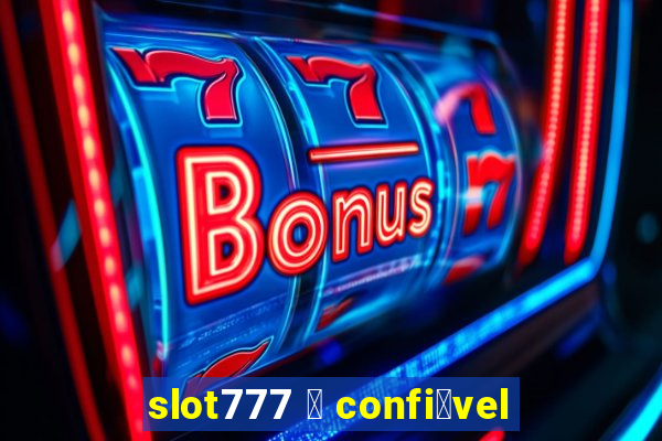 slot777 茅 confi谩vel