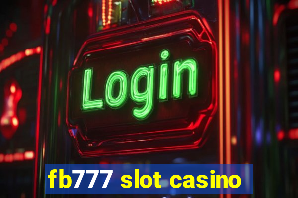 fb777 slot casino