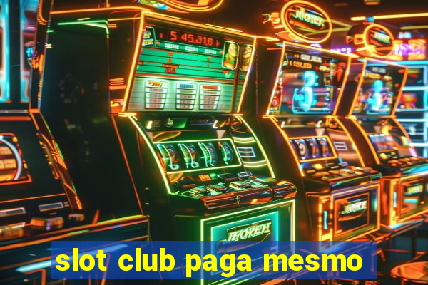 slot club paga mesmo