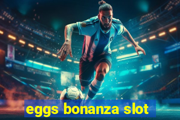 eggs bonanza slot