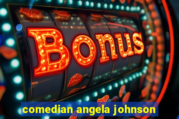 comedian angela johnson