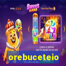 orebuceteio