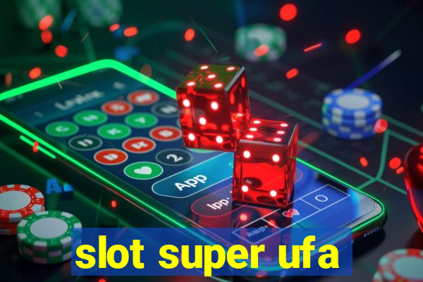 slot super ufa