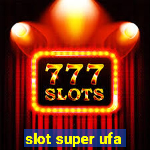 slot super ufa