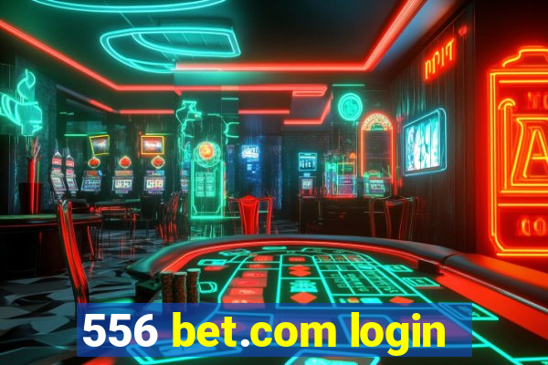 556 bet.com login