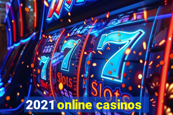 2021 online casinos