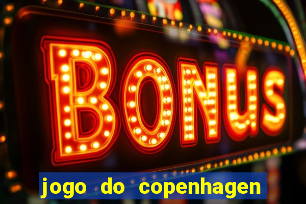 jogo do copenhagen ao vivo