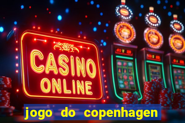 jogo do copenhagen ao vivo