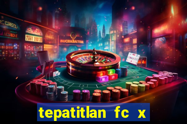 tepatitlan fc x mineros de zacatecas