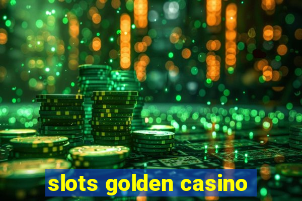 slots golden casino