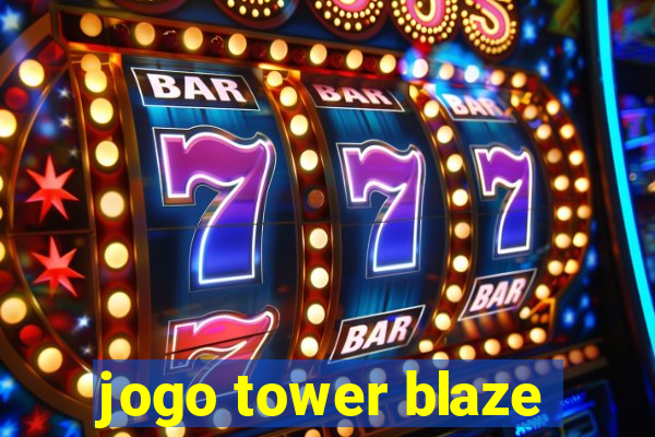 jogo tower blaze