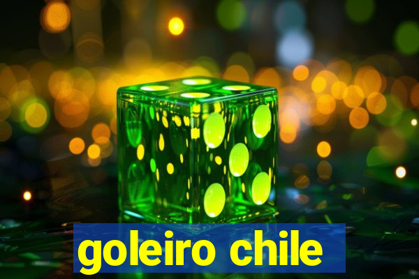 goleiro chile