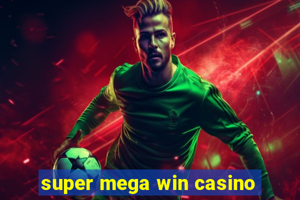 super mega win casino