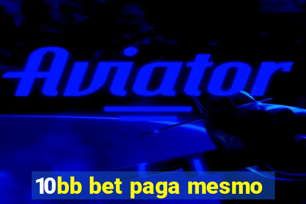 10bb bet paga mesmo