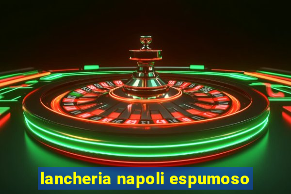 lancheria napoli espumoso