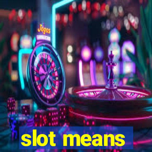 slot means