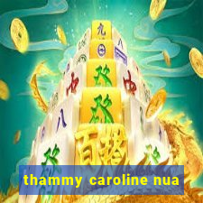 thammy caroline nua