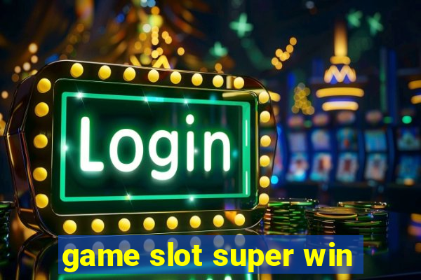 game slot super win