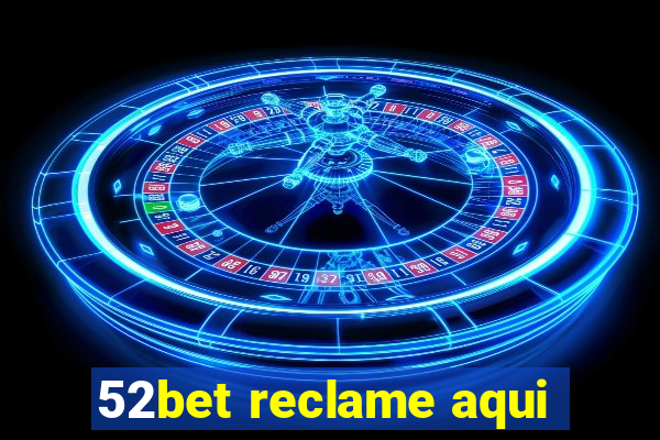 52bet reclame aqui