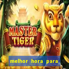 melhor hora para jogar fortune tiger