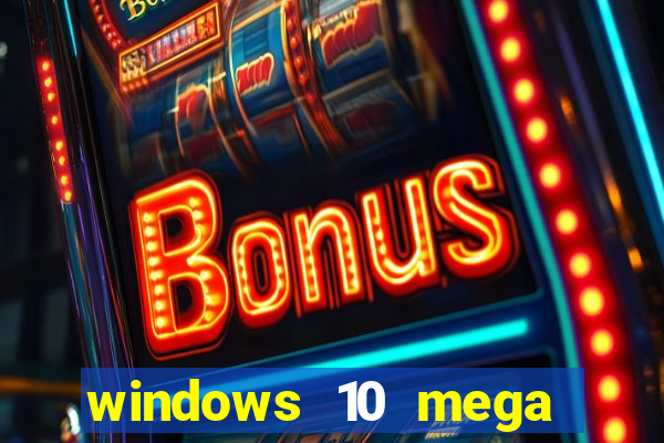 windows 10 mega lite premium download