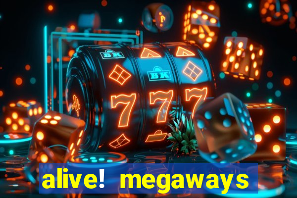 alive! megaways slot online