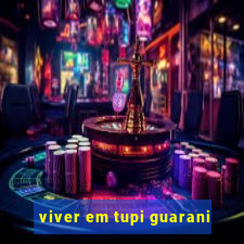 viver em tupi guarani