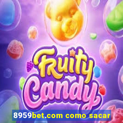 8959bet.com como sacar