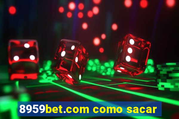 8959bet.com como sacar