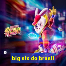 big six do brasil