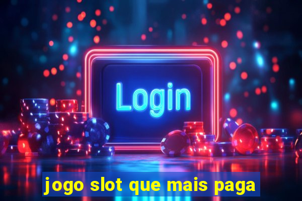 jogo slot que mais paga