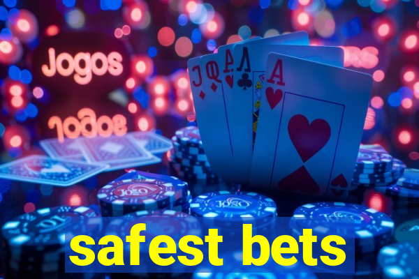 safest bets