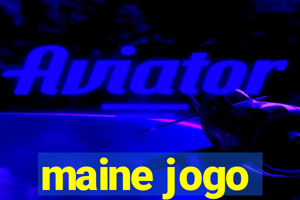 maine jogo