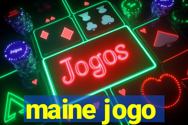 maine jogo