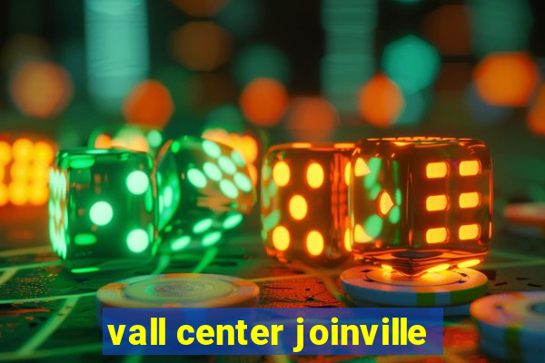 vall center joinville