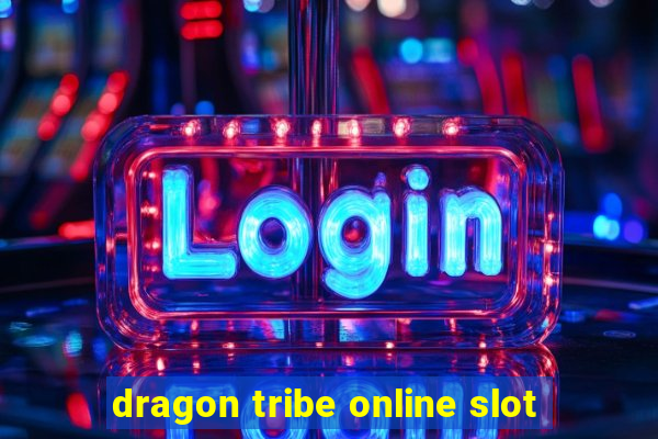 dragon tribe online slot