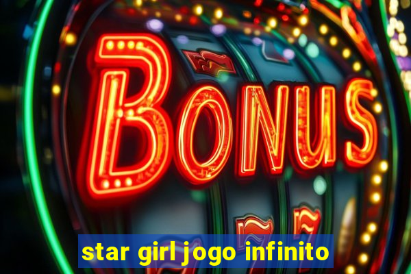 star girl jogo infinito