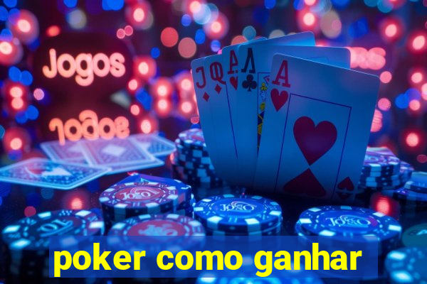 poker como ganhar