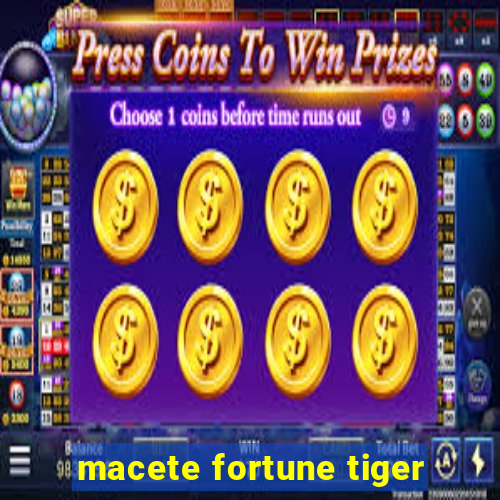 macete fortune tiger