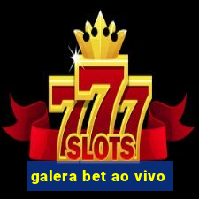 galera bet ao vivo