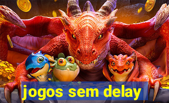 jogos sem delay