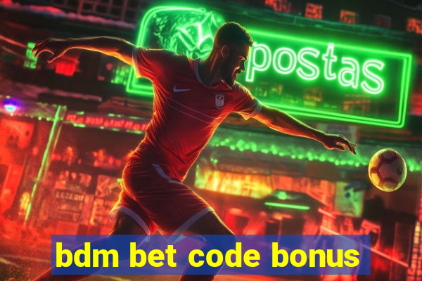 bdm bet code bonus