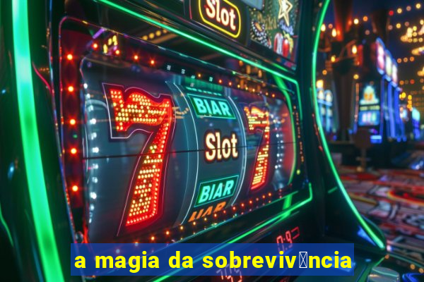 a magia da sobreviv锚ncia