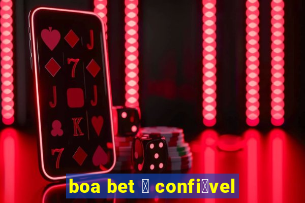 boa bet 茅 confi谩vel