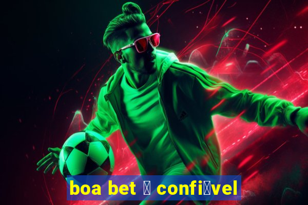 boa bet 茅 confi谩vel